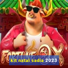 kit natal sadia 2023